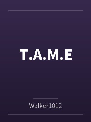 T.A.M.E T.A.M.E